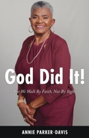 God Did It!: For We Walk By Faith, Not By Sight 1662870574 Book Cover