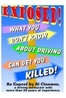 What You Don't Know about Driving Can Get You Killed: An Expose of Phony Traffic Laws and Bad Driving Habits! 1532926731 Book Cover