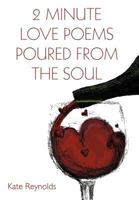 2 Minute Love Poems Poured from the Soul 1468531603 Book Cover