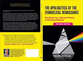 The Apologetics of the Evangelical Renaissance: The Quest for a General Theory of Christian Defense, Revised Edition 0989680878 Book Cover