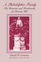 Philadelphia Family: The Houstons and Woodwards of Chestnut Hill 0812214064 Book Cover