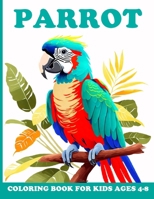 Parrot Coloring Book For Kids: Parrot Activity Book for Kids, Boys & Girls, Ages 4-8. 29 Coloring Pages of Parrot. B0955KFQ6G Book Cover