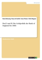 Peel I und II. Die Geldpolitik der Bank of England bis 1866 (German Edition) 3346056309 Book Cover