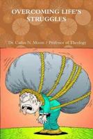 OVERCOMING LIFE'S STRUGGLES 1365601374 Book Cover