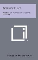 Acres of Flint; Writers of Rural New England, 1870-1900 1258381052 Book Cover