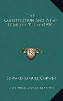 The Constitution and What It Means Today 1165174456 Book Cover