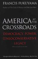America at the Crossroads: Democracy, Power, and the Neoconservative Legacy 0300113994 Book Cover