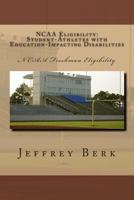 NCAA Eligibility: Student-Athletes with Education-Impacting Disabilities 1463762321 Book Cover
