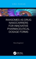 Invasomes as Drug Nanocarriers for Innovative Pharmaceutical Dosage Forms 1032028653 Book Cover