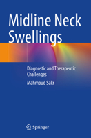 Midline Neck Swellings : Diagnostic and Therapeutic Challenges 303148567X Book Cover