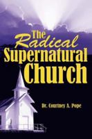 The Radical Supernatural Church 1425975062 Book Cover