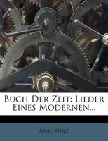 Buch Der Zeit: Lieder Eines Modernen (Classic Reprint) 1482580276 Book Cover