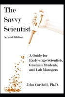 The Savvy Scientist: Manage your lab, your money, your life 1732176655 Book Cover