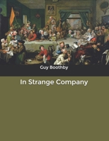 In Strange Company: A Story of Chili and the Southern Seas 1517680964 Book Cover
