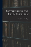 Instruction for Field Artillery 1016658028 Book Cover