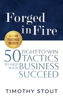 Forged in Fire: 50 Fight-to-Win Tactics to Help Your Business Succeed B0DW34PGKG Book Cover