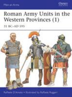 Roman Army Units in the Western Provinces (1): 31 BC–AD 195 1472815378 Book Cover