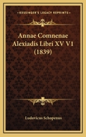 Annae Comnenae Alexiadis Libri XV V1 (1839) 1160767327 Book Cover