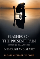 Flashes of the Present Pain: (Poetry Quartets) 1973673584 Book Cover