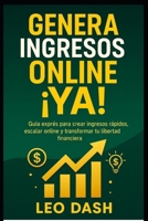 Genera Ingresos Online ¡YA!: Guía exprés para crear ingresos rápidos, escalar online y transformar tu libertad financiera (Spanish Edition) B0F66Q151H Book Cover