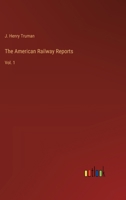The American Railway Reports: Vol. 1 3368184172 Book Cover