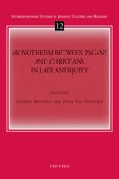 Monotheism Between Pagans And Christians In Late Antiquity (Interdisciplinary Studies In Ancient Culture And Religion) 9042922427 Book Cover