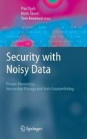 Security with Noisy Data: On Private Biometrics, Secure Key Storage and Anti-Counterfeiting 1849966931 Book Cover