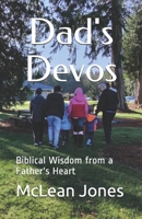 Dad's Devos: Biblical Wisdom from a Father's Heart B08P87F9HW Book Cover