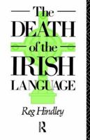 The Death of the Irish Language (Bradford Studies in European Politics) 0415064813 Book Cover