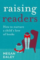 Raising Readers: How to Nurture a Child's Love of Books 0702262579 Book Cover