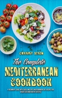 The Complete Mediterranean Cookbook: A Beginner's Guide With Quick and Easy Mediterranean Diet Recipes for Weight Loss and Healthy Lifestyle 1802975438 Book Cover