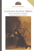 E Satana si fece trino: Relativismo, individualismo, disubbidienza 8894463206 Book Cover