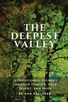 The Deepest Valley: A Devotional Journey through Cancer, Fear, Doubt, and Hope 0578741113 Book Cover