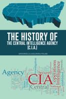 The History of the Central Intelligence Agency (C.I.A.) 1496975529 Book Cover