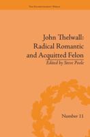 John Thelwall: Radical Romantic and Acquitted Felon 113866376X Book Cover