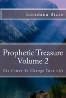Prophetic Treasure Volume 2: The Power To Change Your Life 1540676064 Book Cover