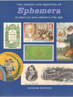 The Design and Printing of Ephemera in Britain and America, 1720-1920 0712349049 Book Cover