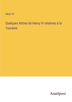 Quelques lettres de Henry IV relatives à la Touraine 3382721007 Book Cover