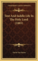Tent And Saddle Life In The Holy Land 1120720508 Book Cover