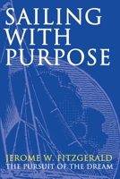 Sailing With Purpose: The Pursuit of the Dream 0595214584 Book Cover