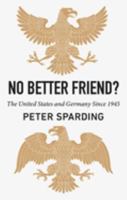 No Better Friend: The United States and Germany Since 1945 0197806775 Book Cover
