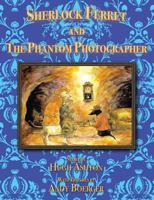 Sherlock Ferret and the Phantom Photographer 1912605384 Book Cover