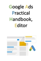 Google Ads Practical Handbook, Editor B08QRXR87L Book Cover