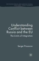 Understanding Conflict Between Russia and the EU: The Limits of Integration 1349545880 Book Cover