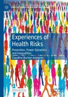 Experiences of Health Risks: Prevention, Power Dynamics and Inequalities (Critical Studies in Risk and Uncertainty) 3031653793 Book Cover