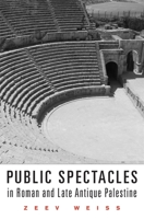 Public Spectacles in Roman and Late Antique Palestine 0674048318 Book Cover