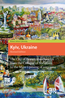 Kyiv, Ukraine: The City of Domes and Demons from the Collapse of Socialism to the Mass Uprising of 2013-2014 9462981507 Book Cover