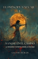 EL PRÍNCIPE SALVAJE I: Sangre en el Camino (Spanish Edition) B0DK2ZD6ZK Book Cover