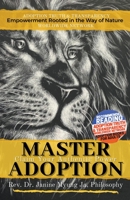 Master Adoption: Claim Your Authentic Power 1393318789 Book Cover