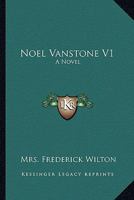 Noel Vanstone V1: A Novel 1163609811 Book Cover